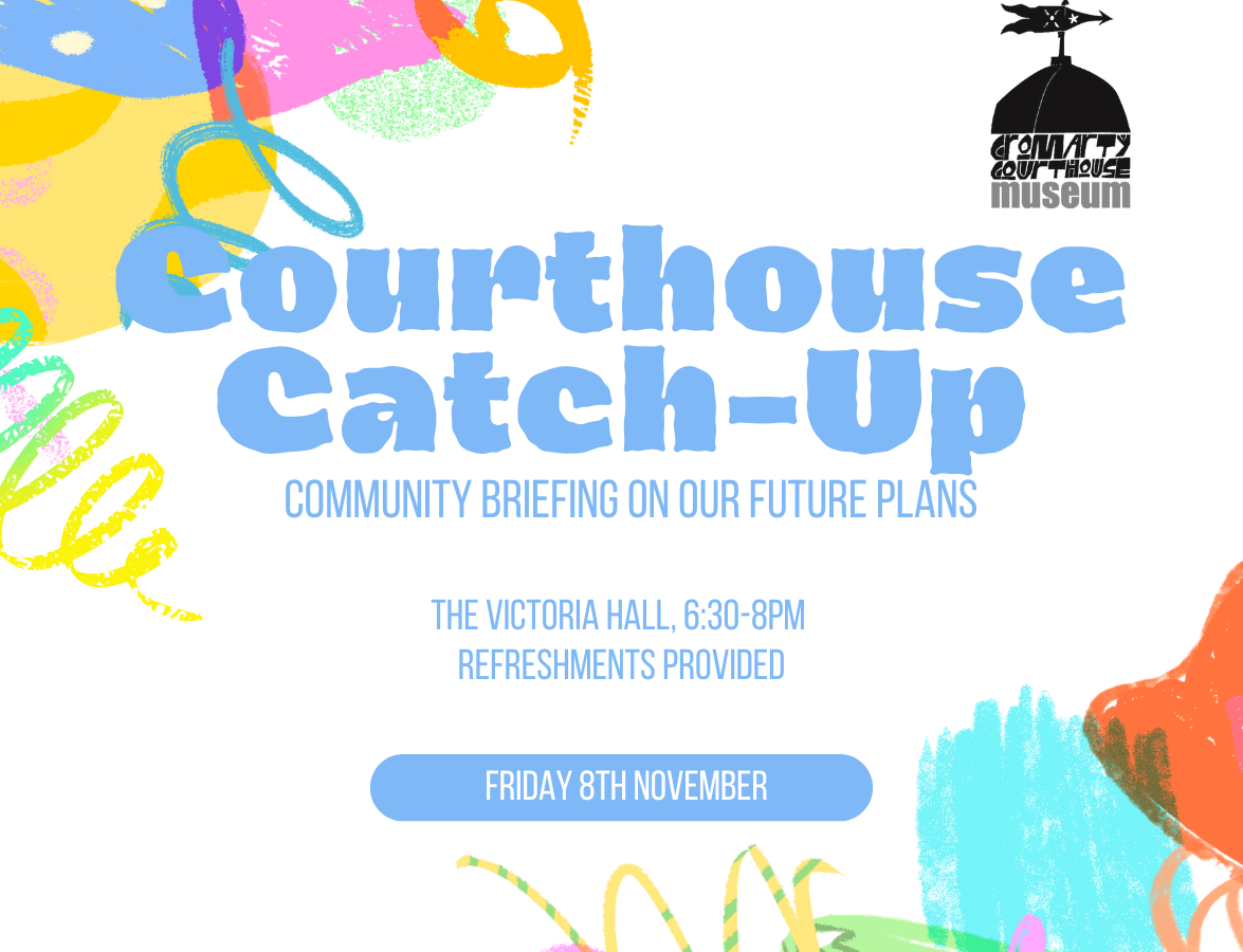 Courthouse Catch-up - Cromarty Museum